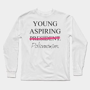 Young Aspiring Poliecwoman Long Sleeve T-Shirt